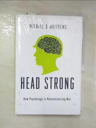 【書寶二手書T3／心理_QGZ】Head Strong: How Psychology Is Revolutionizing War_Matthews, Michael D. 