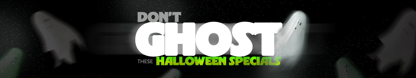 Don’t Ghost These Halloween Specials SHOP NOW Earn $ Cashback