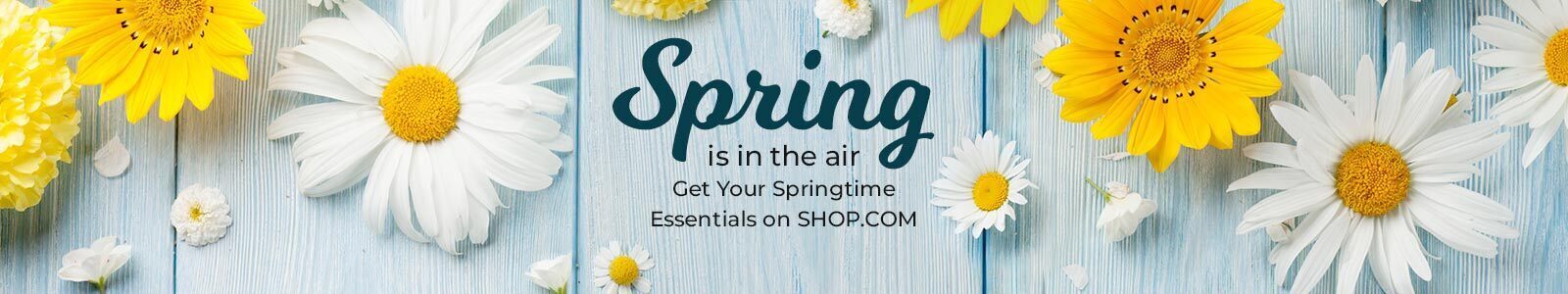 Spring is in the air. Get your Springtime Essentials on SHOP.COM