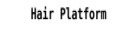 Hair Platform